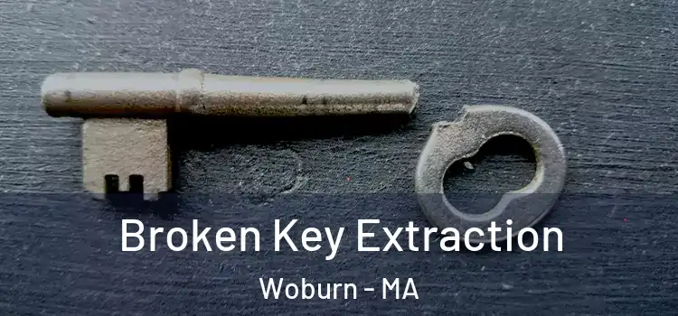  Broken Key Extraction Woburn - MA