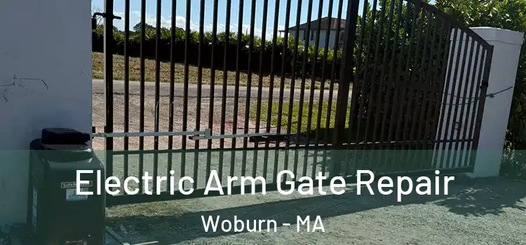 Electric Arm Gate Repair Woburn - MA