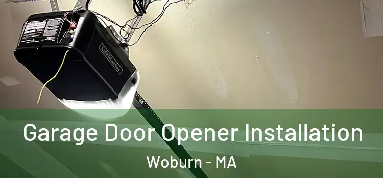  Garage Door Opener Installation Woburn - MA
