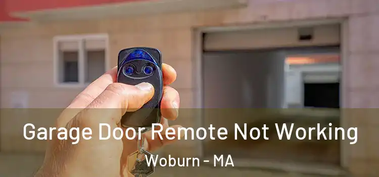  Garage Door Remote Not Working Woburn - MA