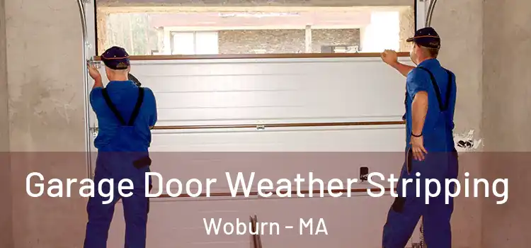  Garage Door Weather Stripping Woburn - MA