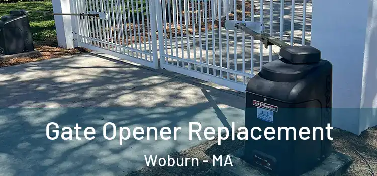 Gate Opener Replacement Woburn - MA