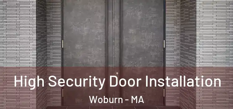High Security Door Installation Woburn - MA