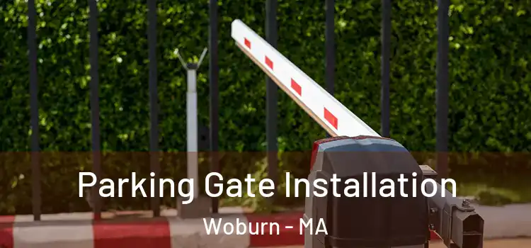 Parking Gate Installation Woburn - MA
